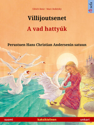 cover image of Villijoutsenet – a vad hattyúk (suomi – unkari)